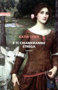 E ti chiameranno strega Katia Tenti