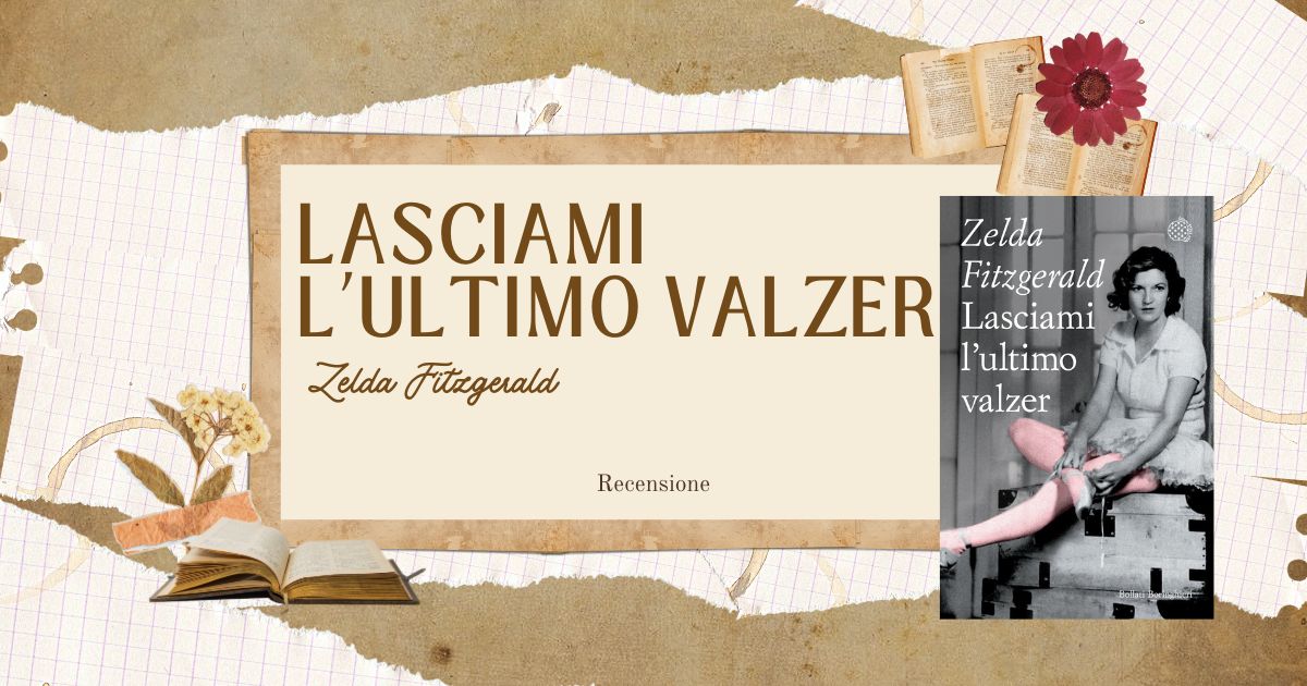 Recensione Lasciamo l'ultimo valzer di Zelda Fitzgerald