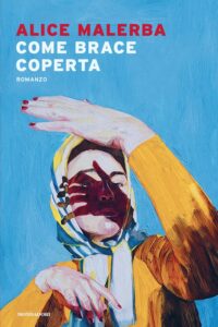 Come brace coperta, Alice Malerba, 2025, Mondadori