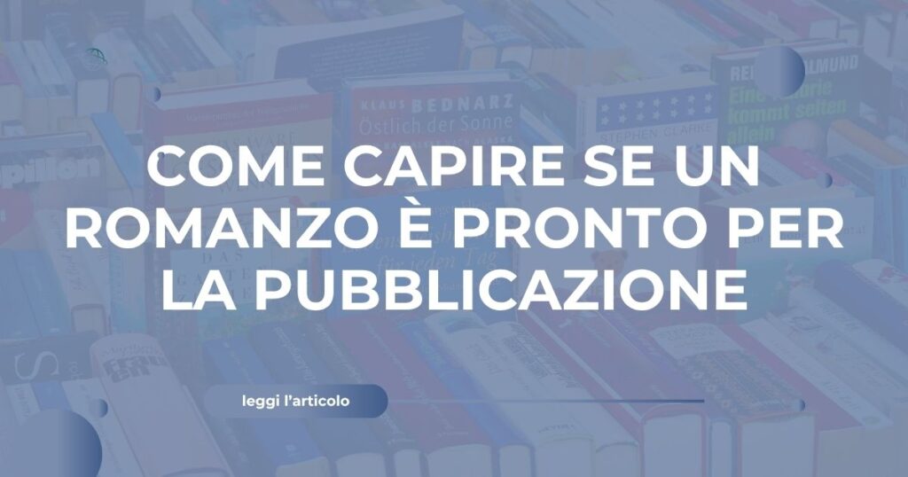 Come capire se un romanzo è pronto per la pubblicazione