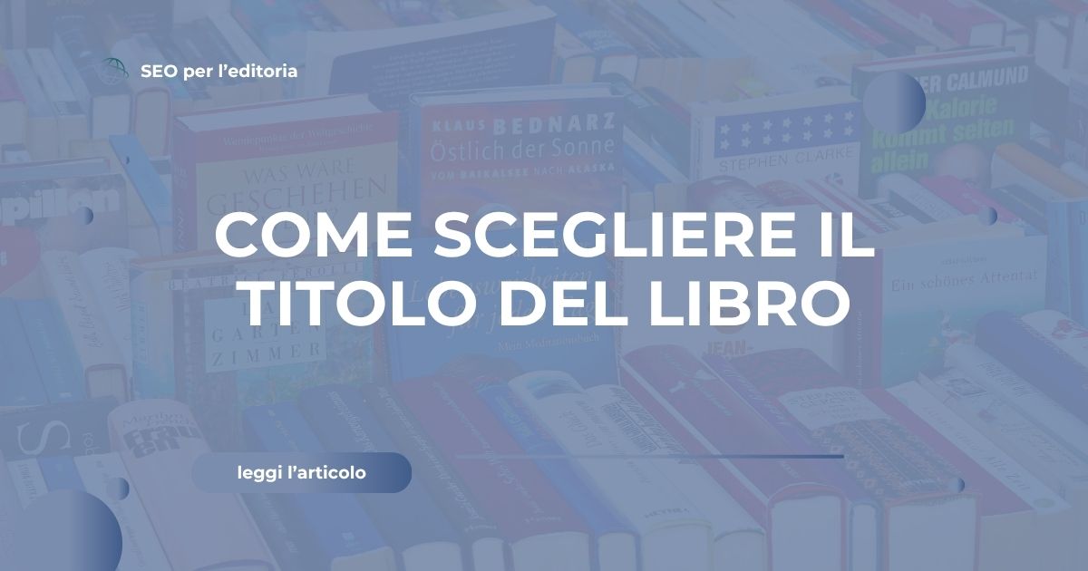 Come scegliere il titolo del libro giusto guida editoriale