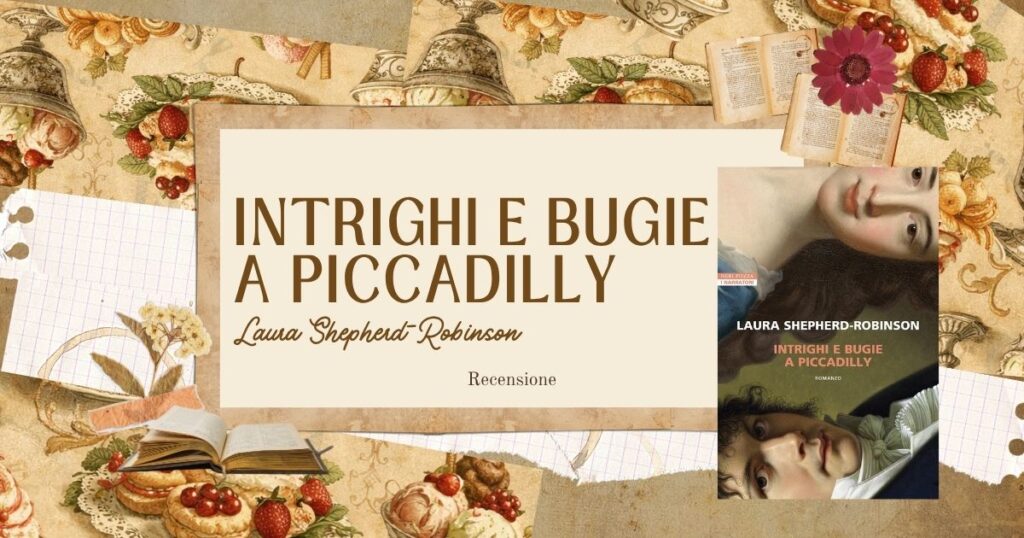 Intrighi e bugie a Piccadilly Laura Shepherd-Robinson