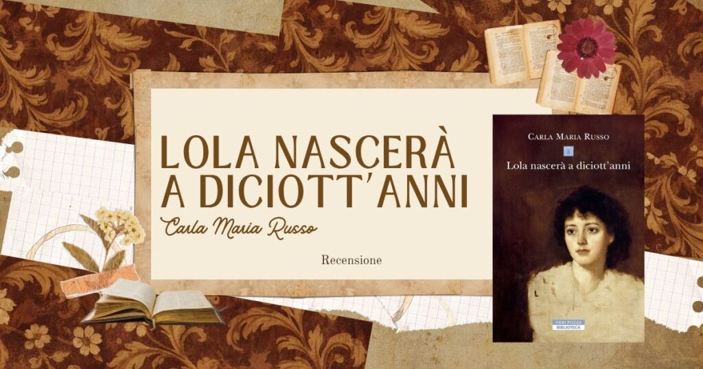 Lola Nascerà a diciott'anni Carla Maria Russo