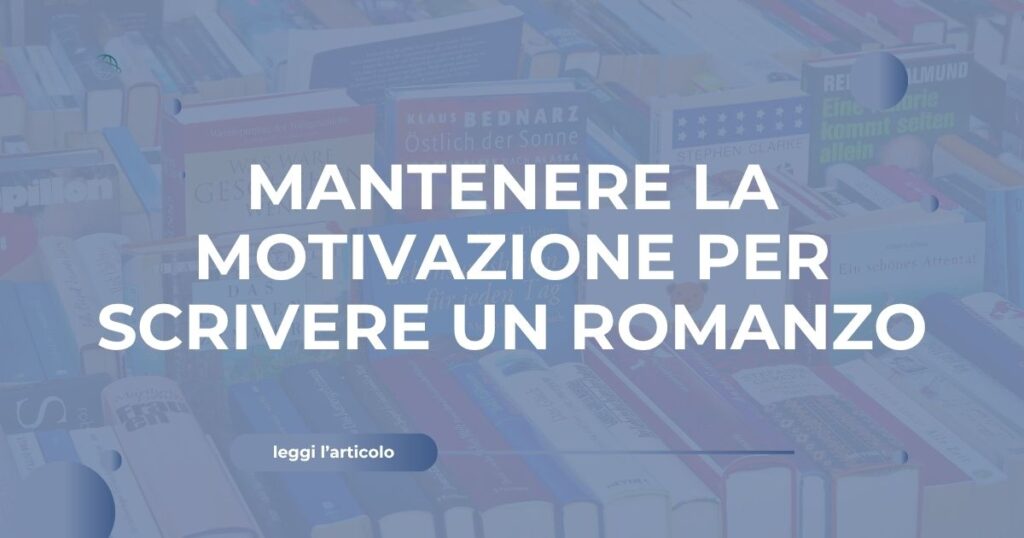 Mantenere la motivazione per scrivere un romanzo