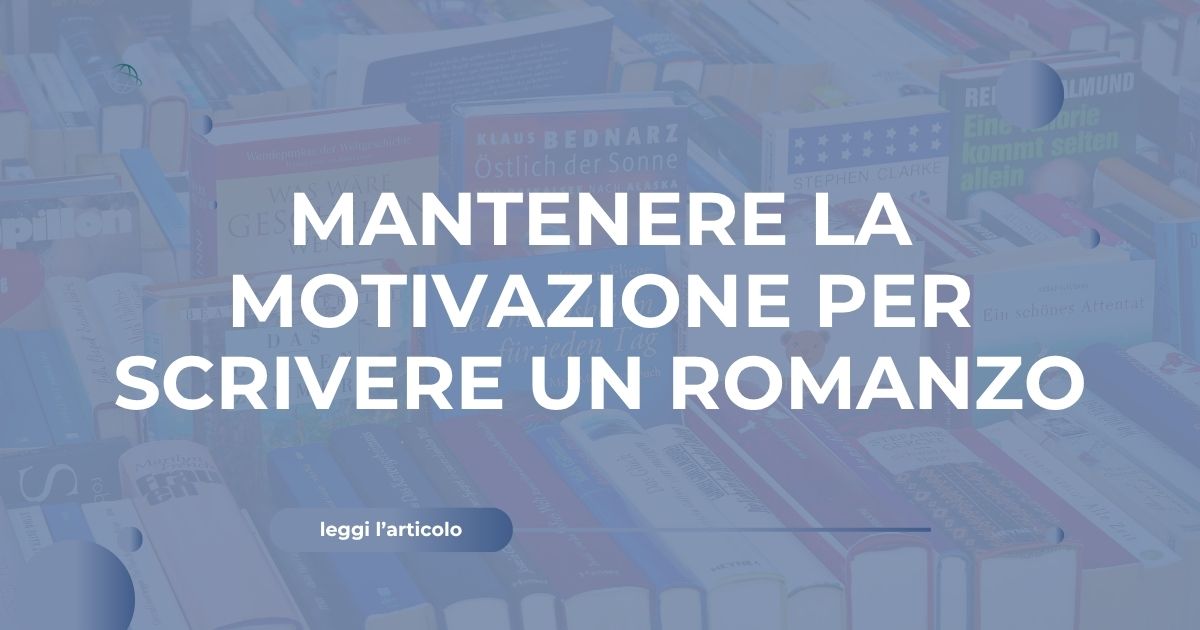 Mantenere la motivazione per scrivere un romanzo