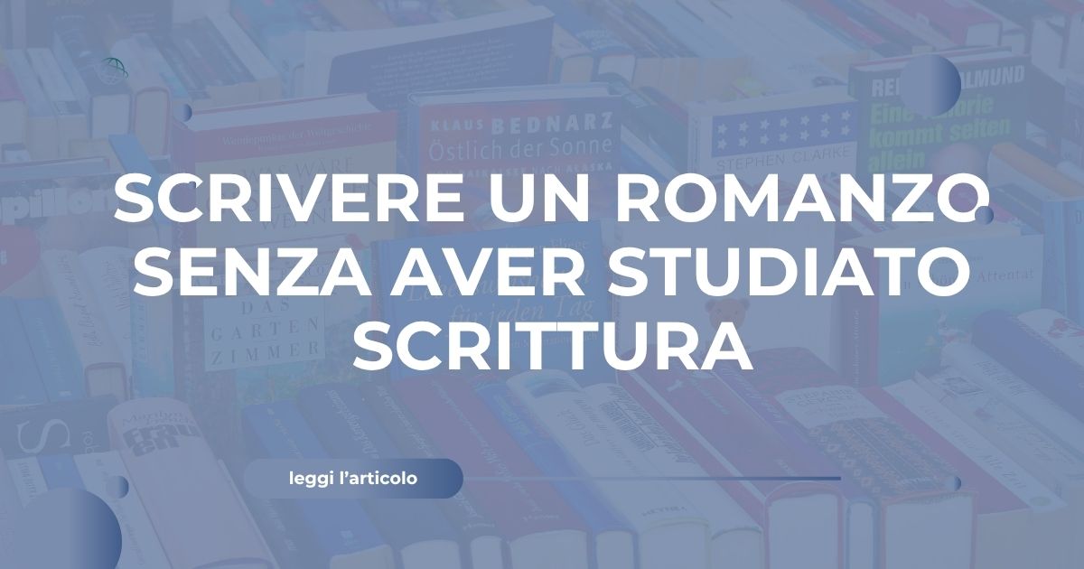 Scrivere un romanzo senza aver studiato scrittura