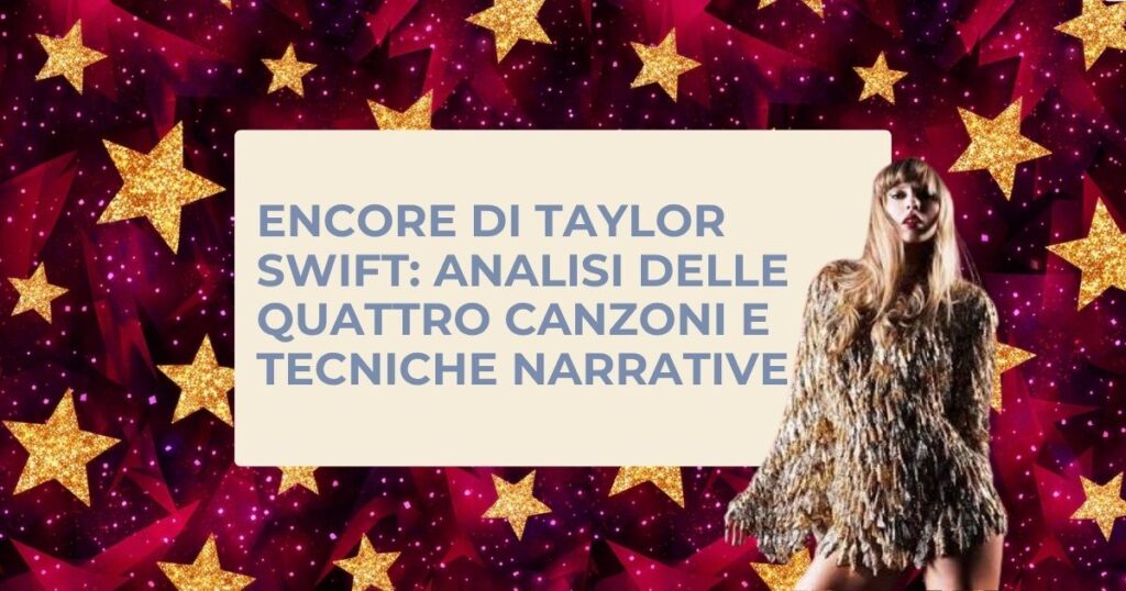 Taylor Swift ENCORE significato canzoni