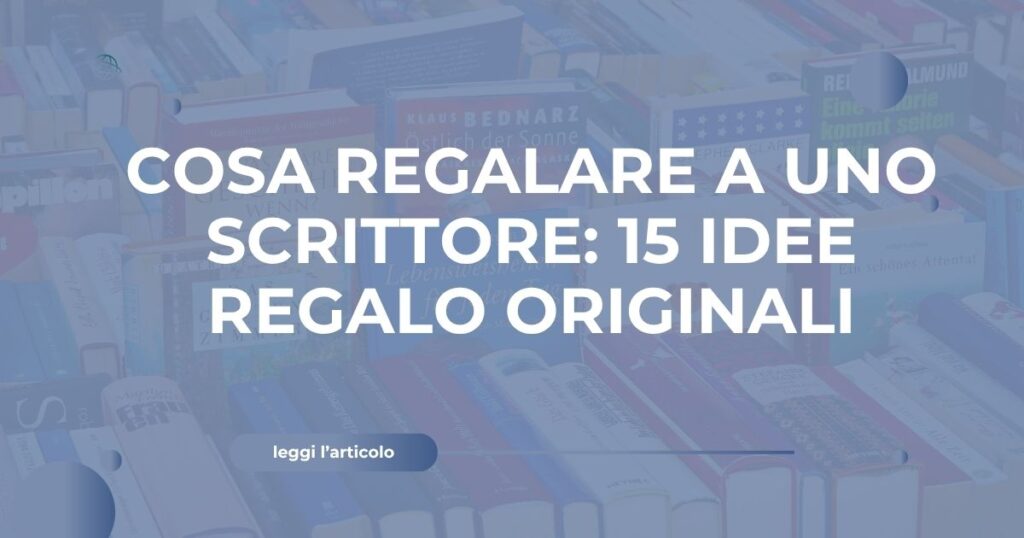 cosa regalare a uno scrittore
