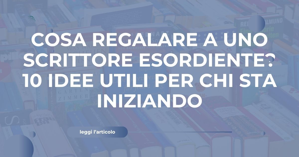 cosa regalare a uno scrittore esordiente